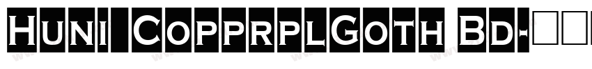 Huni_CopprplGoth Bd字体转换